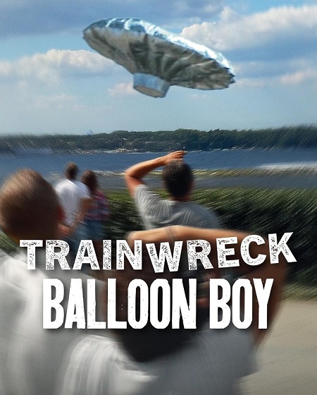 مشاهدة فيلم Trainwreck Balloon Boy 2025 مترجم